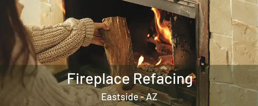 Fireplace Refacing Eastside - AZ
