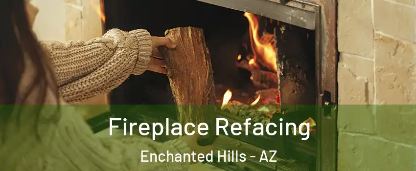 Fireplace Refacing Enchanted Hills - AZ
