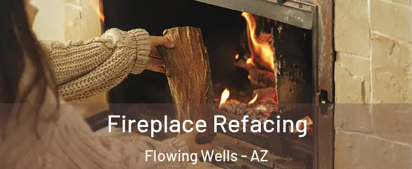 Fireplace Refacing Flowing Wells - AZ