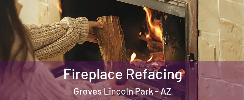 Fireplace Refacing Groves Lincoln Park - AZ
