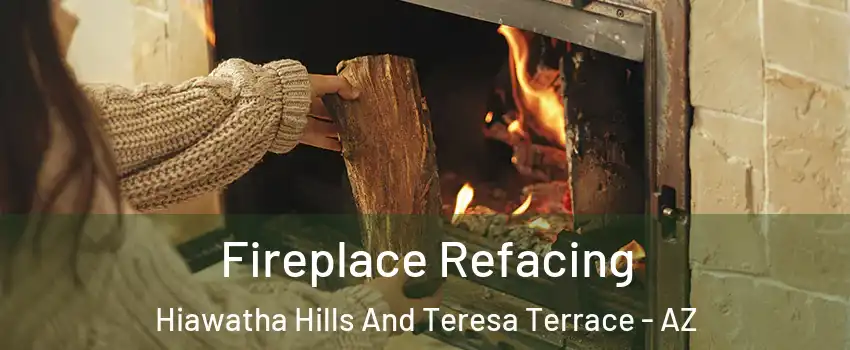 Fireplace Refacing Hiawatha Hills And Teresa Terrace - AZ