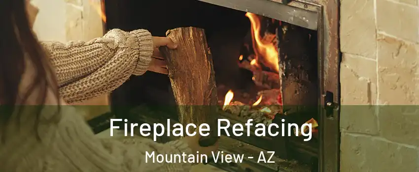 Fireplace Refacing Mountain View - AZ
