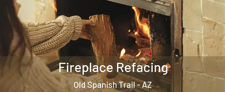 Fireplace Refacing Old Spanish Trail - AZ