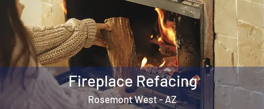 Fireplace Refacing Rosemont West - AZ