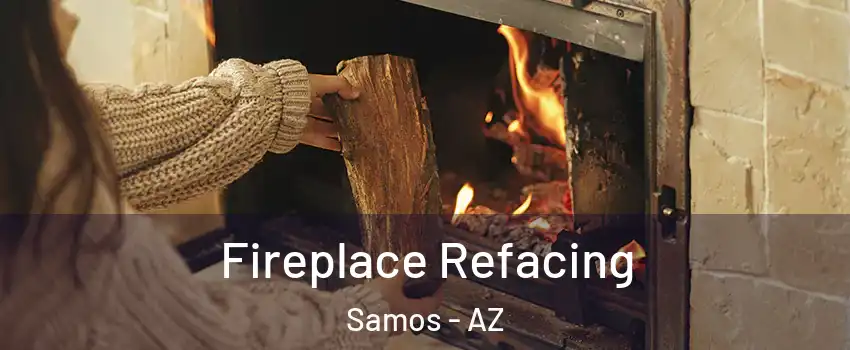 Fireplace Refacing Samos - AZ