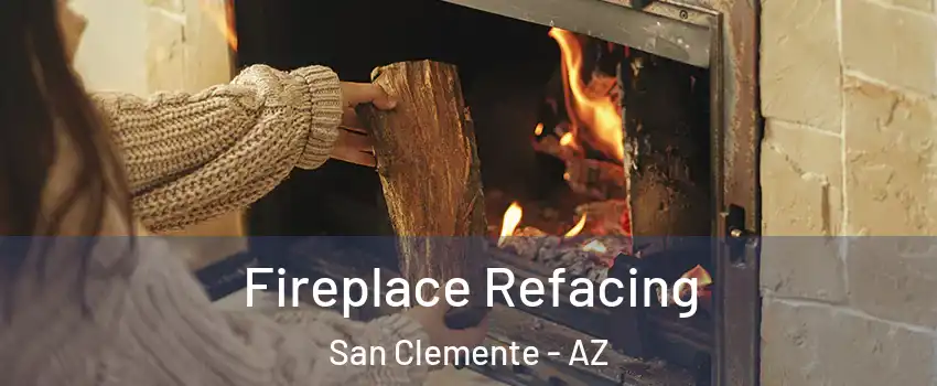 Fireplace Refacing San Clemente - AZ