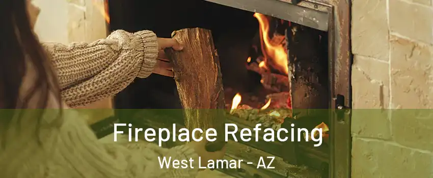 Fireplace Refacing West Lamar - AZ