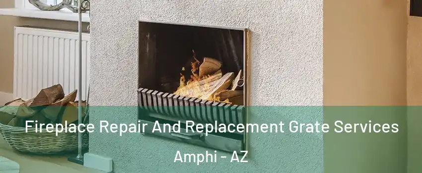 Fireplace Repair And Replacement Grate Services Amphi - AZ