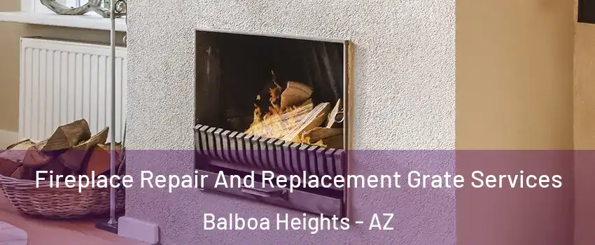 Fireplace Repair And Replacement Grate Services Balboa Heights - AZ