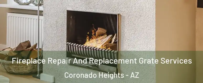 Fireplace Repair And Replacement Grate Services Coronado Heights - AZ