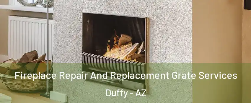 Fireplace Repair And Replacement Grate Services Duffy - AZ