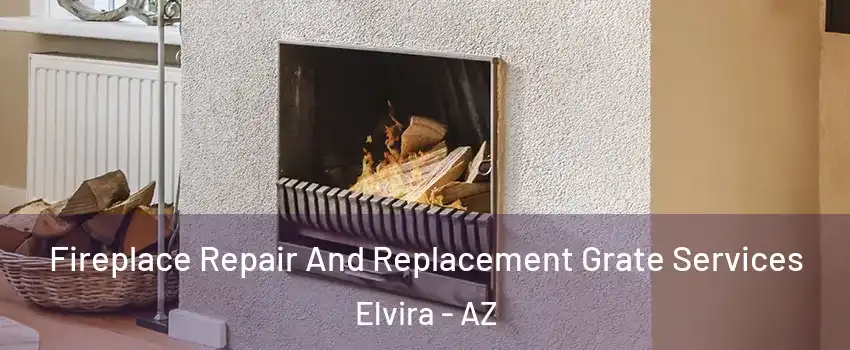 Fireplace Repair And Replacement Grate Services Elvira - AZ