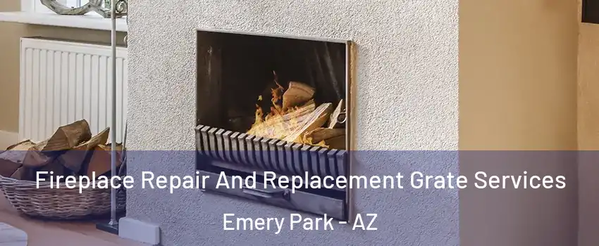Fireplace Repair And Replacement Grate Services Emery Park - AZ