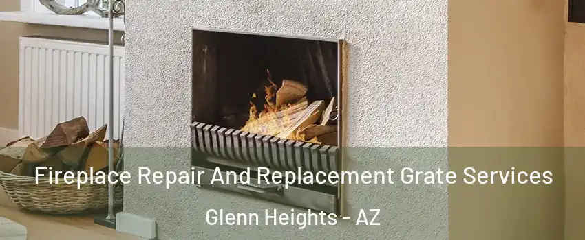 Fireplace Repair And Replacement Grate Services Glenn Heights - AZ