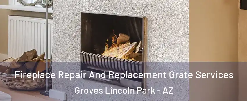 Fireplace Repair And Replacement Grate Services Groves Lincoln Park - AZ