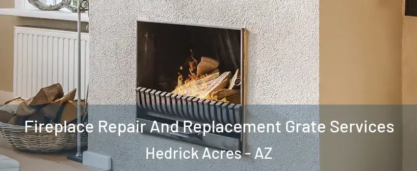 Fireplace Repair And Replacement Grate Services Hedrick Acres - AZ