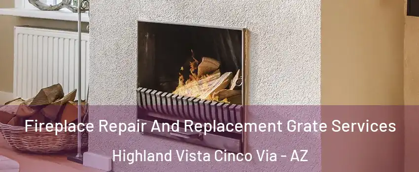 Fireplace Repair And Replacement Grate Services Highland Vista Cinco Via - AZ