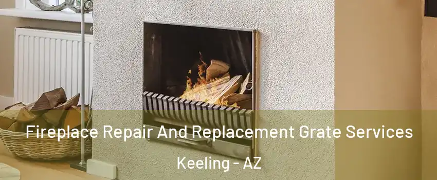Fireplace Repair And Replacement Grate Services Keeling - AZ