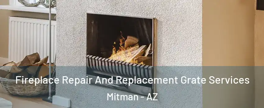 Fireplace Repair And Replacement Grate Services Mitman - AZ