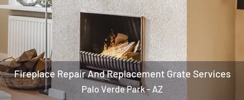 Fireplace Repair And Replacement Grate Services Palo Verde Park - AZ
