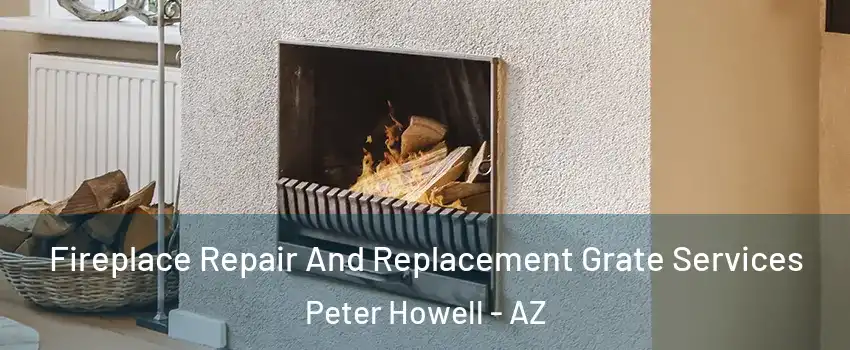 Fireplace Repair And Replacement Grate Services Peter Howell - AZ