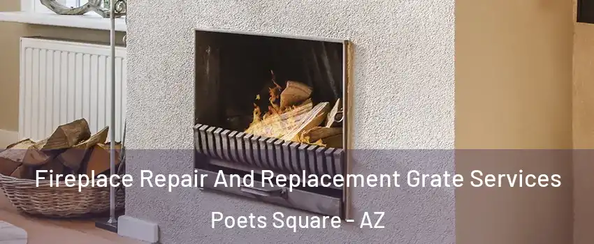Fireplace Repair And Replacement Grate Services Poets Square - AZ