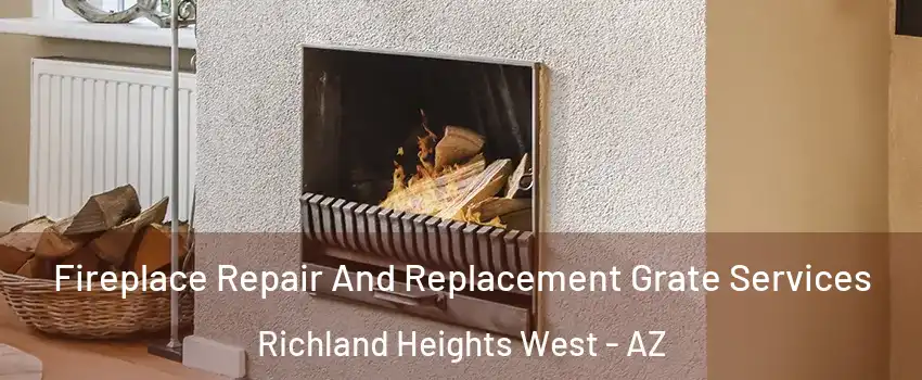 Fireplace Repair And Replacement Grate Services Richland Heights West - AZ