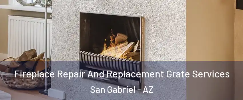 Fireplace Repair And Replacement Grate Services San Gabriel - AZ