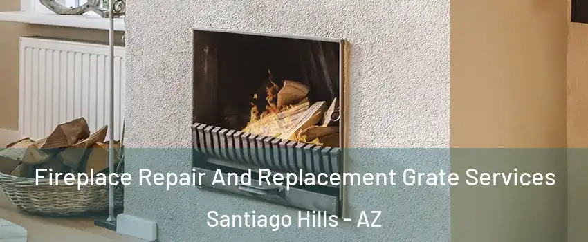Fireplace Repair And Replacement Grate Services Santiago Hills - AZ