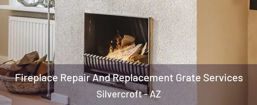 Fireplace Repair And Replacement Grate Services Silvercroft - AZ