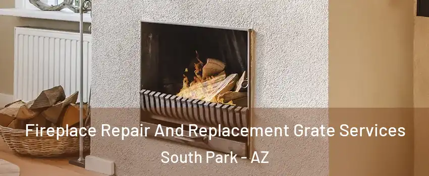 Fireplace Repair And Replacement Grate Services South Park - AZ