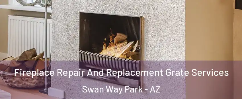 Fireplace Repair And Replacement Grate Services Swan Way Park - AZ