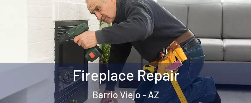 Fireplace Repair Barrio Viejo - AZ
