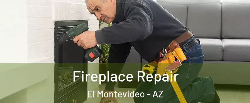 Fireplace Repair El Montevideo - AZ