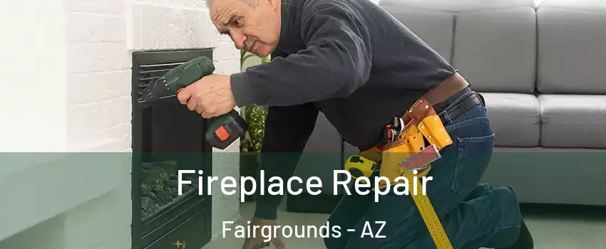 Fireplace Repair Fairgrounds - AZ