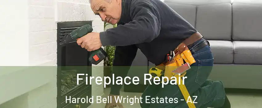 Fireplace Repair Harold Bell Wright Estates - AZ
