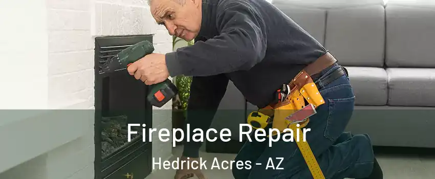 Fireplace Repair Hedrick Acres - AZ