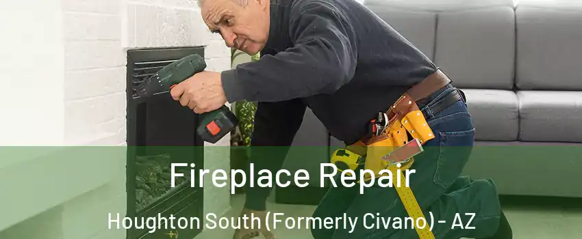 Fireplace Repair Houghton South (Formerly Civano) - AZ