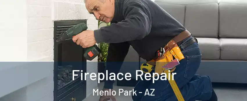 Fireplace Repair Menlo Park - AZ