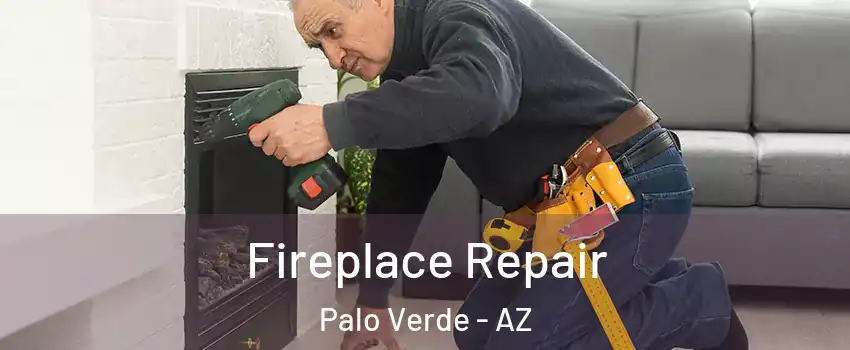 Fireplace Repair Palo Verde - AZ
