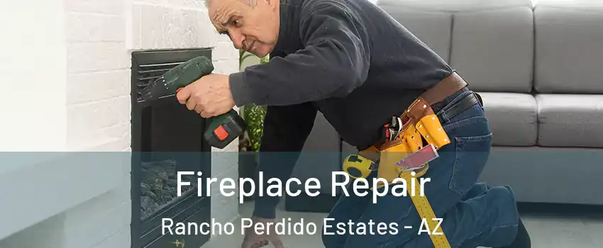 Fireplace Repair Rancho Perdido Estates - AZ
