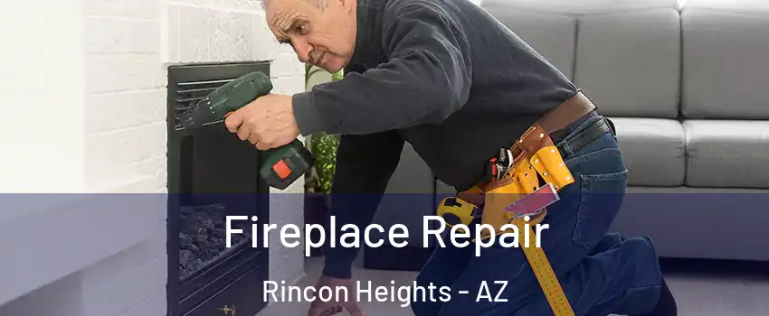 Fireplace Repair Rincon Heights - AZ