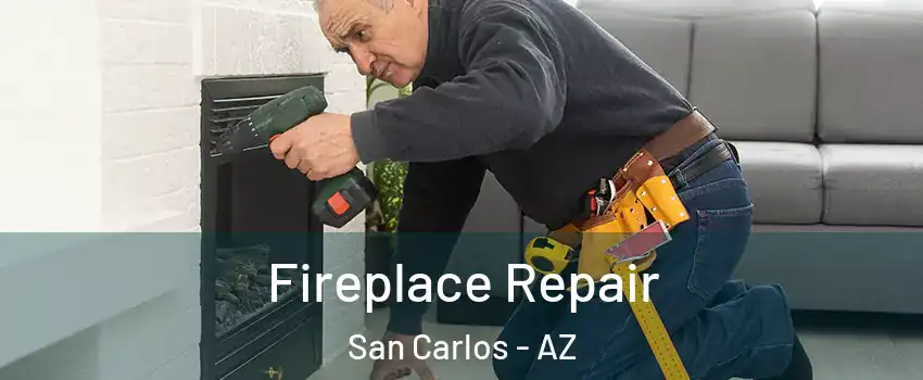Fireplace Repair San Carlos - AZ