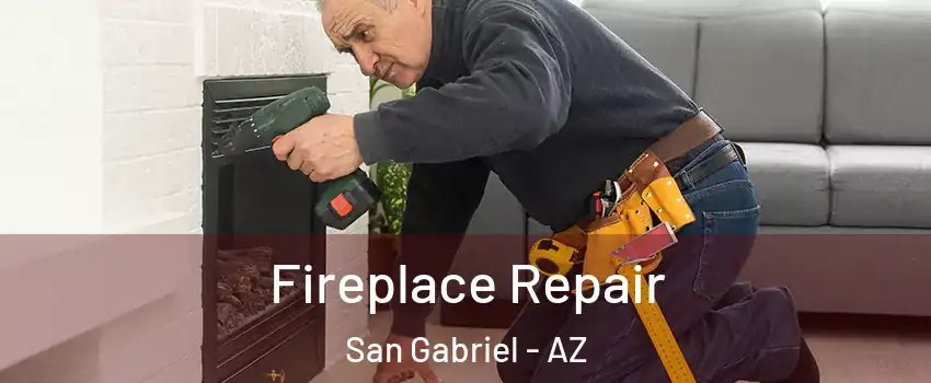 Fireplace Repair San Gabriel - AZ