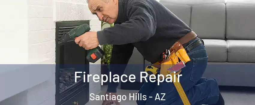 Fireplace Repair Santiago Hills - AZ