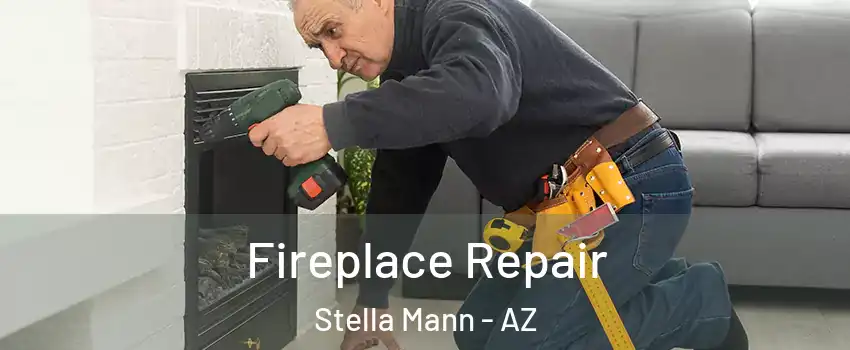Fireplace Repair Stella Mann - AZ