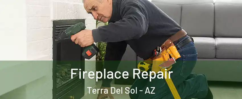 Fireplace Repair Terra Del Sol - AZ