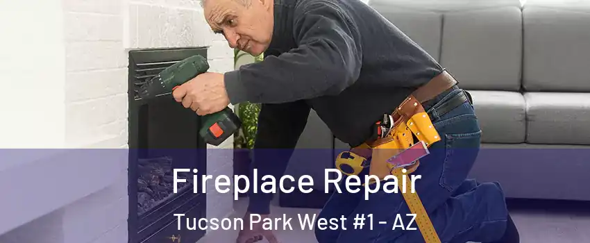Fireplace Repair Tucson Park West #1 - AZ