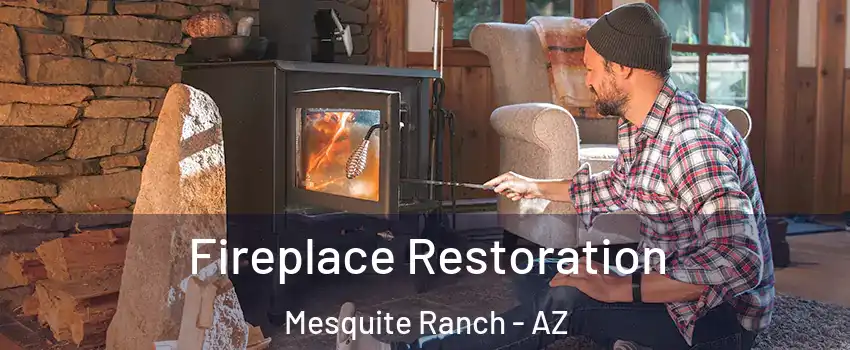 Fireplace Restoration Mesquite Ranch - AZ