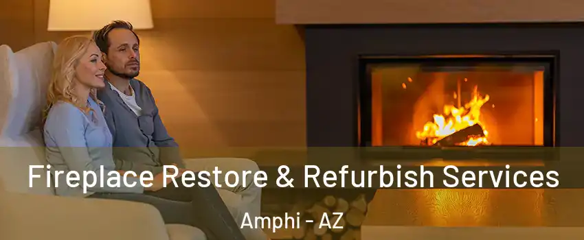 Fireplace Restore & Refurbish Services Amphi - AZ